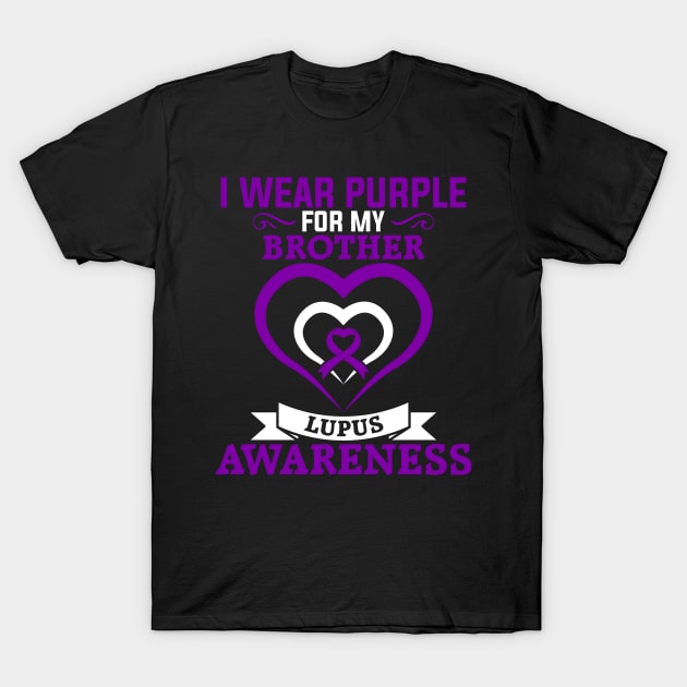 Lupus Awareness I Wear Purple for My Brother Lupus T-Shirt by mcoshop